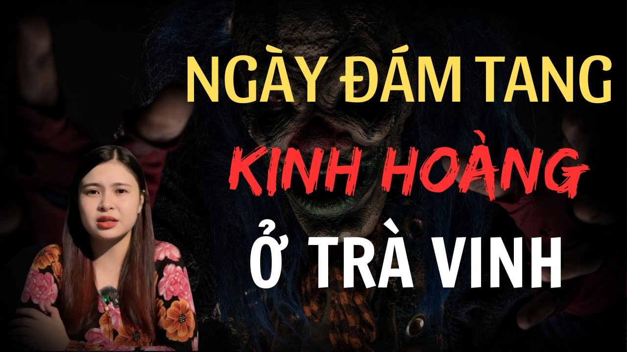 Chuyện Ma Thiên Như | - 2 NGÀY ĐÁM TANG KINH HOÀNG Ở TRÀ VINH