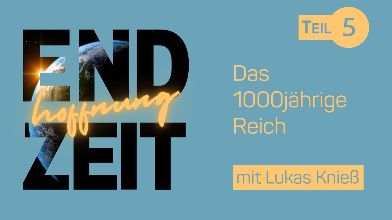 Tausendjähriges Reich & die 1. Auferstehung – Lukas Knieß | Endzeithoffnung (5/7)