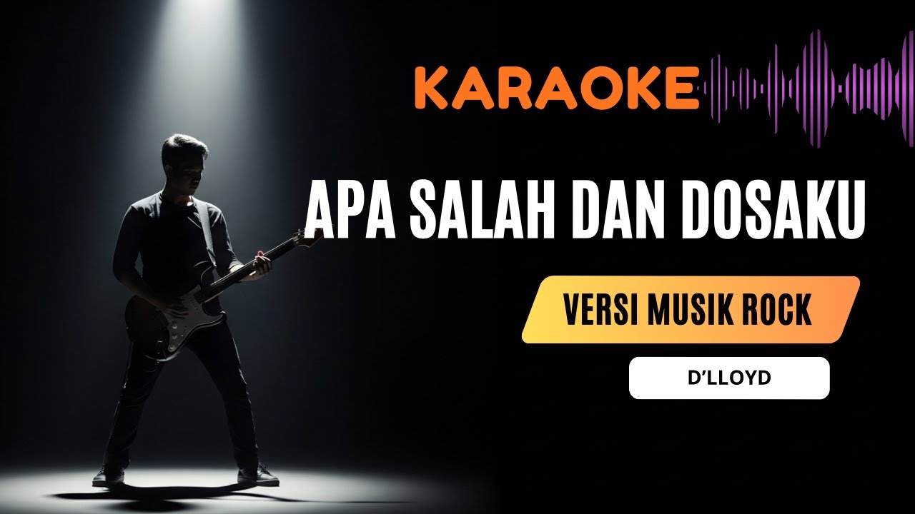 Apa Salah Dan Dosaku - D’lloyd | Karaoke Rock Full Musik Tanpa Vokal