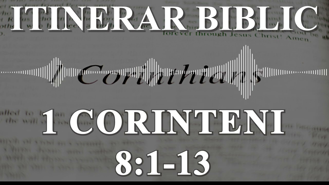 1 Corinteni 8:1-13 | Itinerar Biblic | Episodul 565