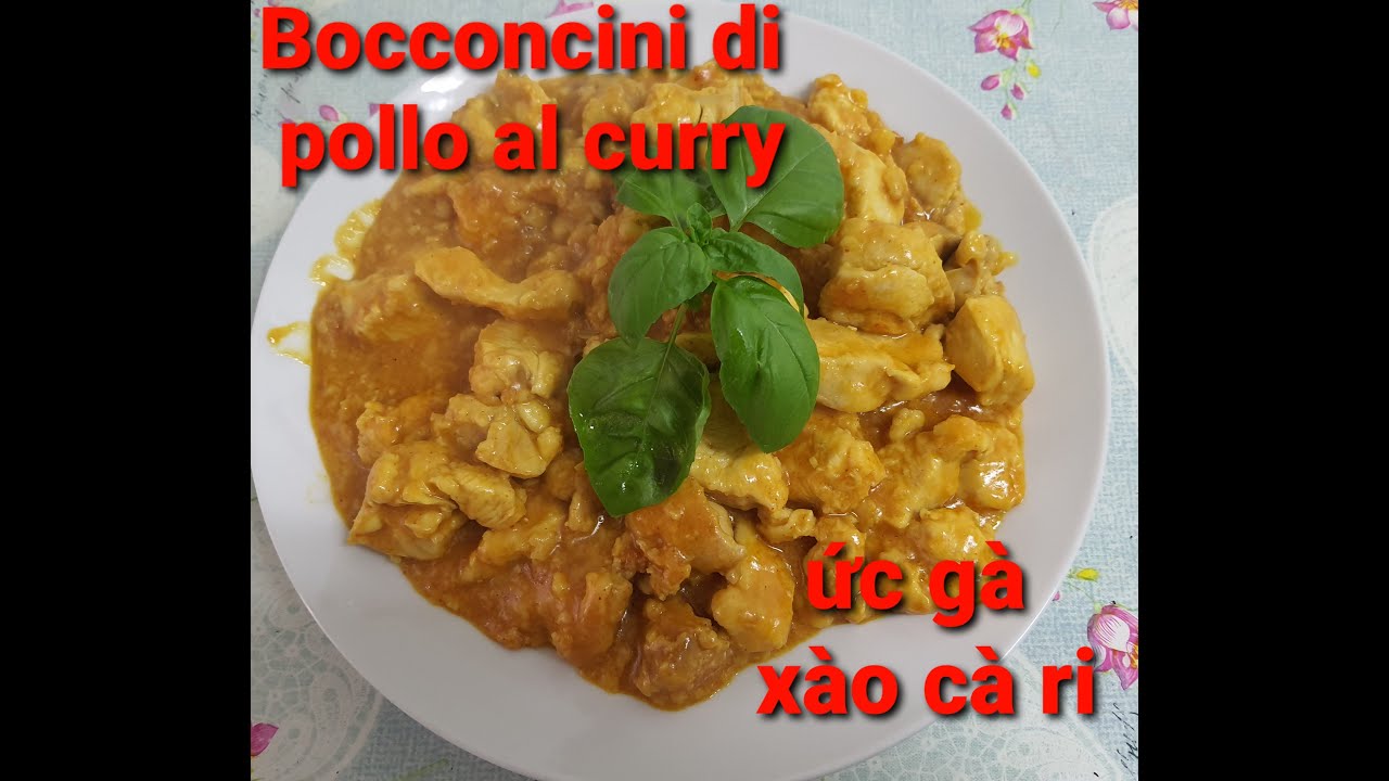 Bocconcini di pollo al curry ( úc gà xào cà ri )