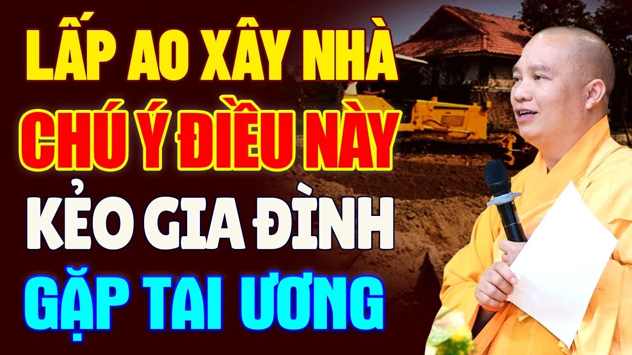 Lấp Ao Xây Nhà Chú Ý Điều Này Kẻo Gia Đình Gặp Tai Ương (nghe ngay kẻo muộn) - TT. Thích Đạo Thịnh.