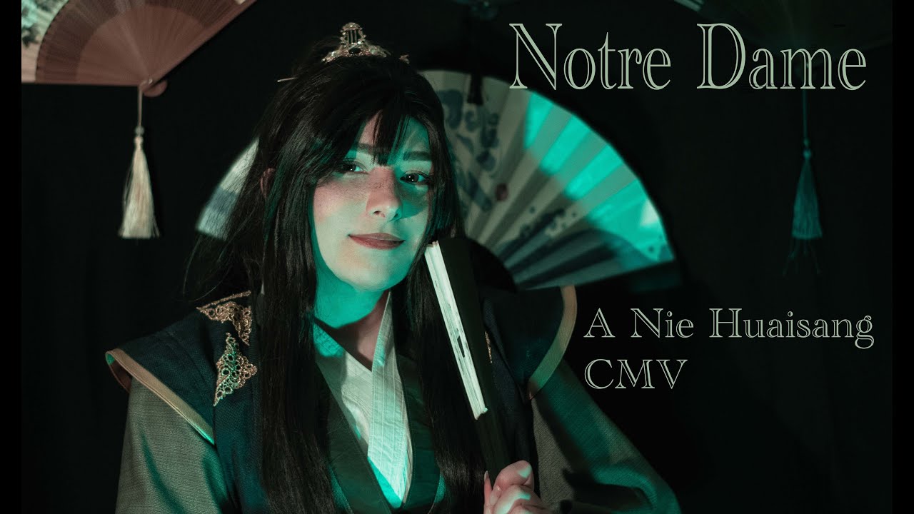 Notre Dame - A Nie Huaisang CMV