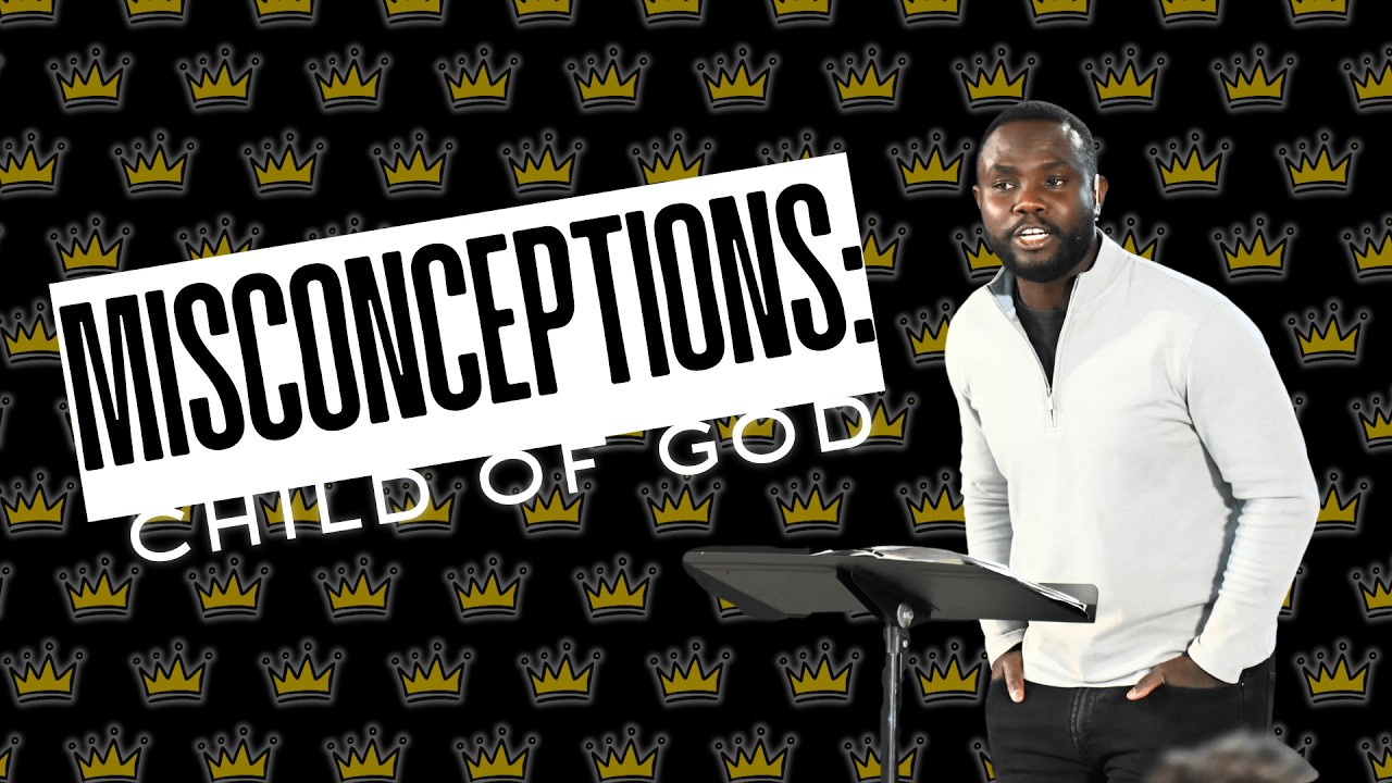 Misconceptions: Child of God | Pastor Emmanuel Mantey