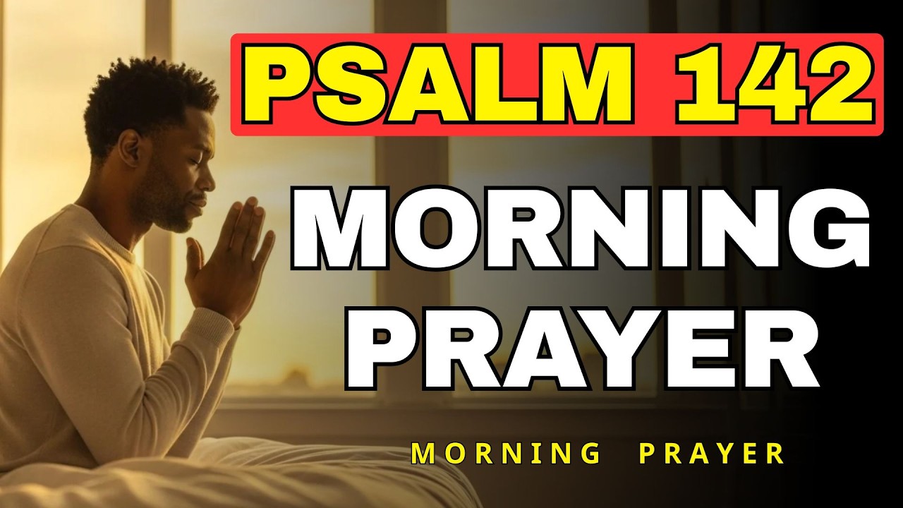 Psalm 142: A Morning Prayer for the Weary and Overwhelmed | Psalm 142 morning prayer| Morning Prayer