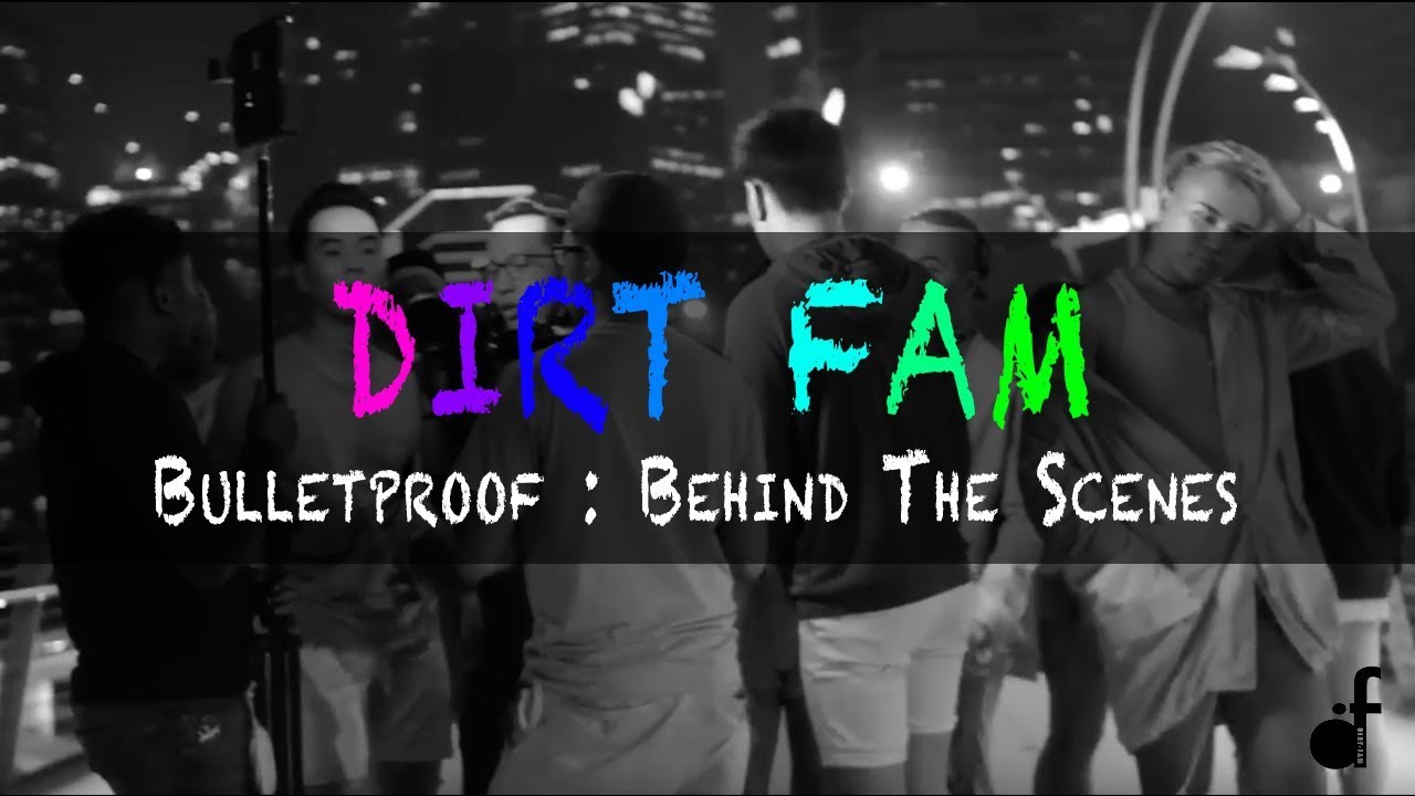 DIRT FAM | Bulletproof : Behind The Scenes