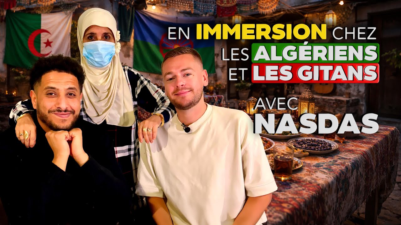 EN IMMERSION CHEZ LES ALGÉRIENS ET LES GITANS AVEC NASDAS