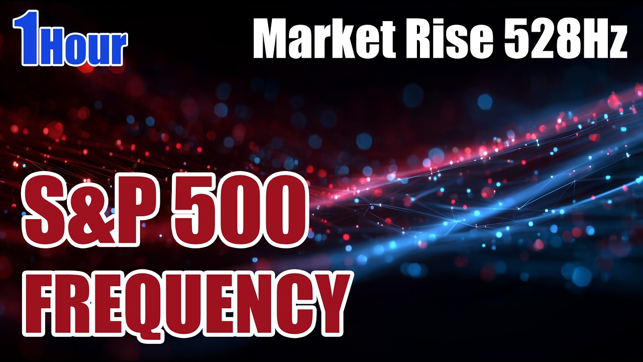 S&P 500 Market Rise Frequency 528Hz | Energy Waves for Growth & Prosperity