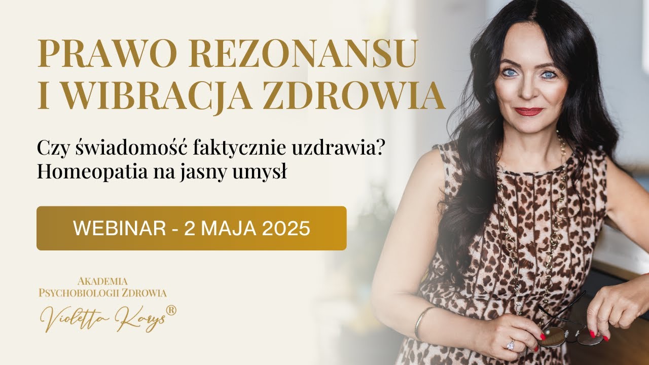 CZY ZMIANA WIBRACJI UZDRAWIA - PRAWO REZONANSU ❤ VIOLETTA KARYS AKADEMIA PSYCHOBIOLOGII ZDROWIA&reg;