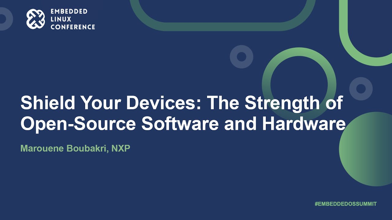 Shield Your Devices: The Strength of Open-Source Software and Hardware - Marouene Boubakri, NXP