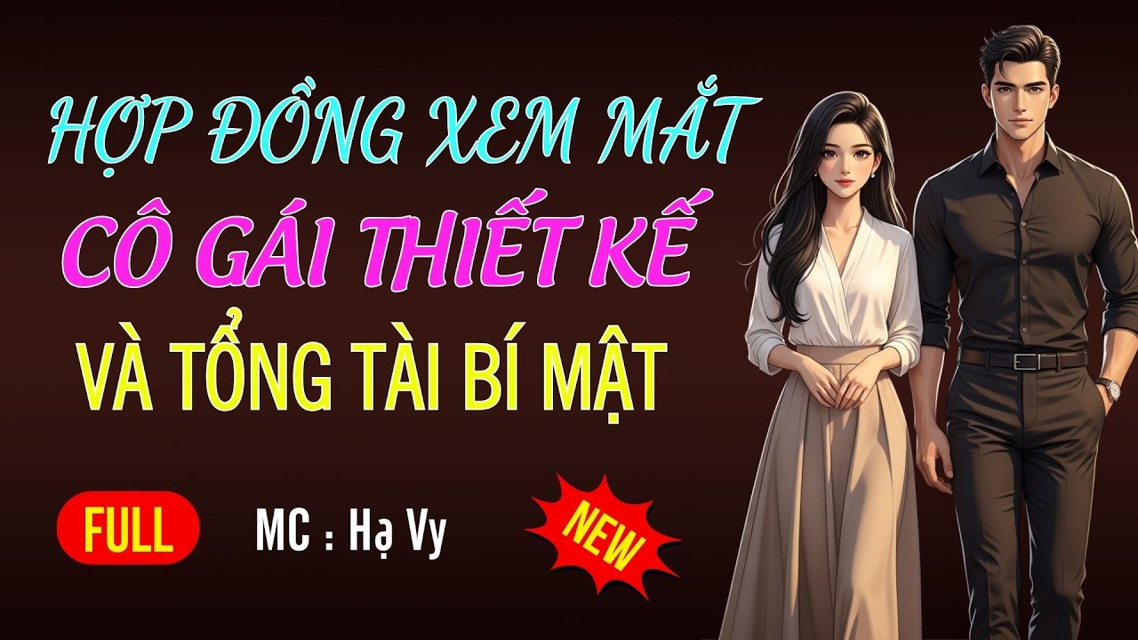HỢP ĐỒNG XEM MẮT VỚI TỔNG TÀI BÍ MẬT | AUDIO TIỂU THUYẾT NGÔN TÌNH HAY MC HẠ VY DIỄN ĐỌC MỚI 2026