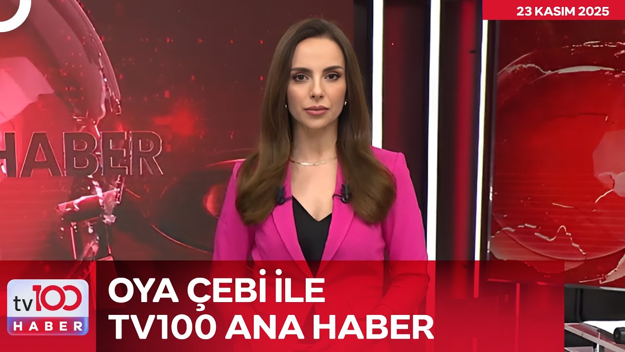 Oya &Ccedil;ebi ile tv100 Ana Haber l 23 Kasım 2025