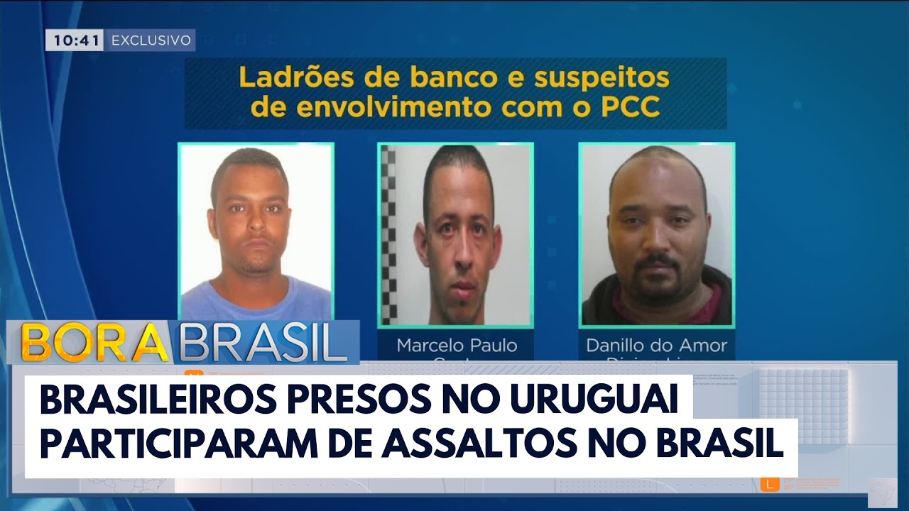 Brasileiros presos no Uruguai participaram de grandes assaltos no Brasil | Bora Brasil