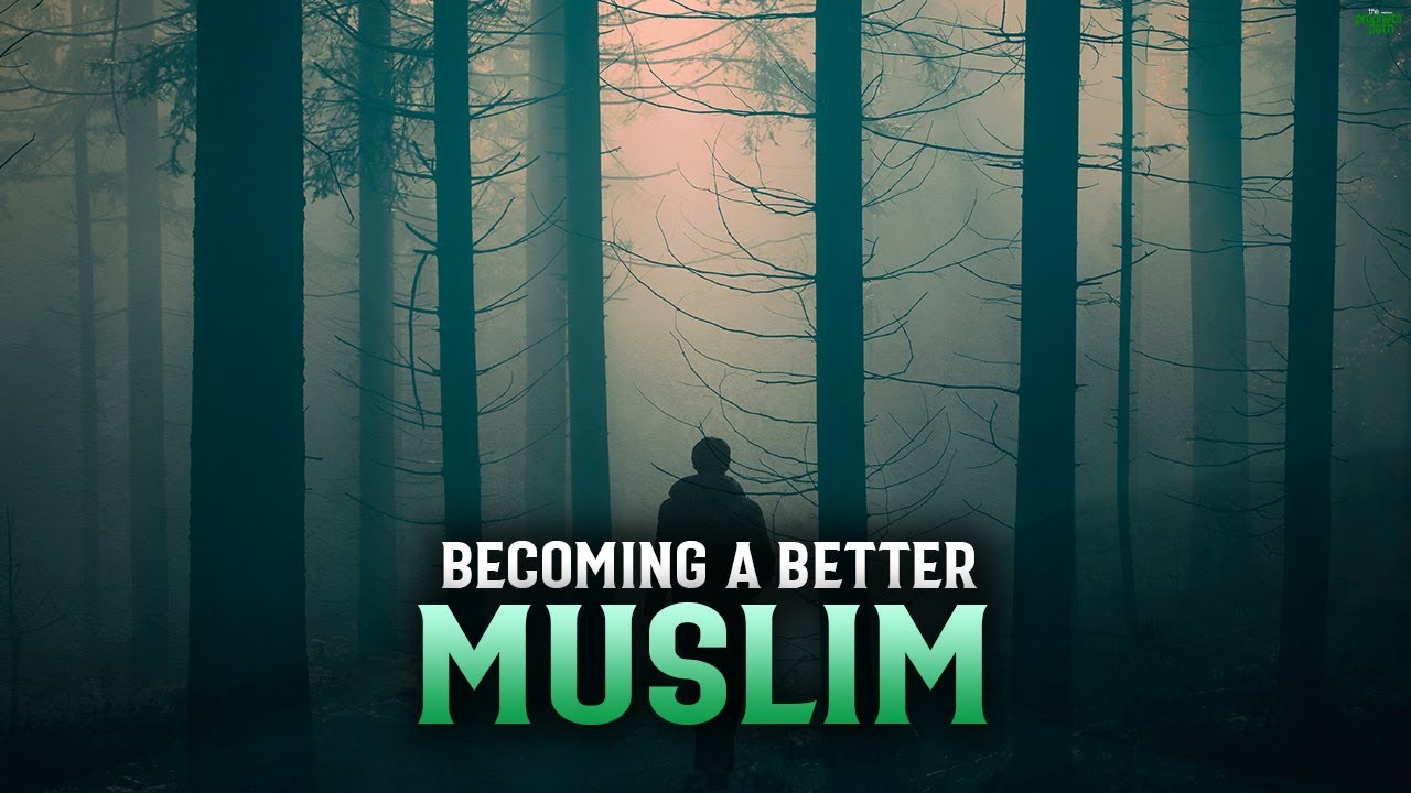 2 THINGS THAT STOP YOU FROM BECOMING A BETTER MUSLIM