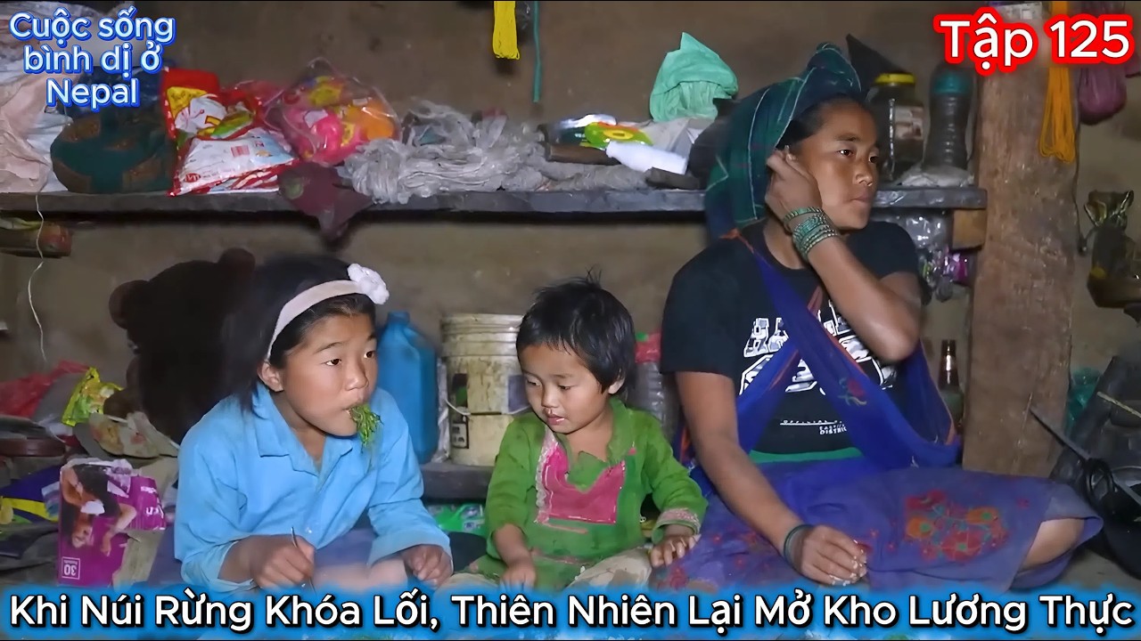 Thúy Hoa Tập 125 - Khi Núi Rừng Khóa Lối, Thiên Nhiên Lại Mở Kho Lương Thực