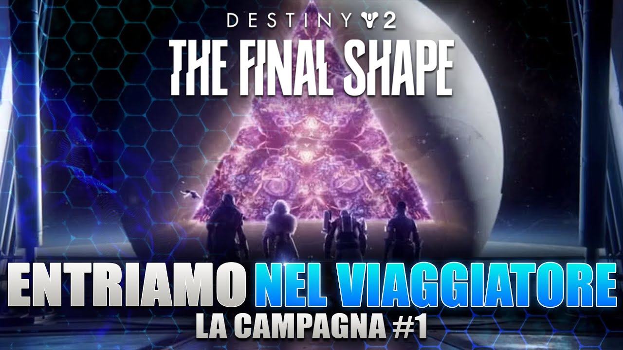 THE FINAL SHAPE - La Campagna #1 | Entriamo nel Viaggiatore (Destiny 2 La Forma Ultima)