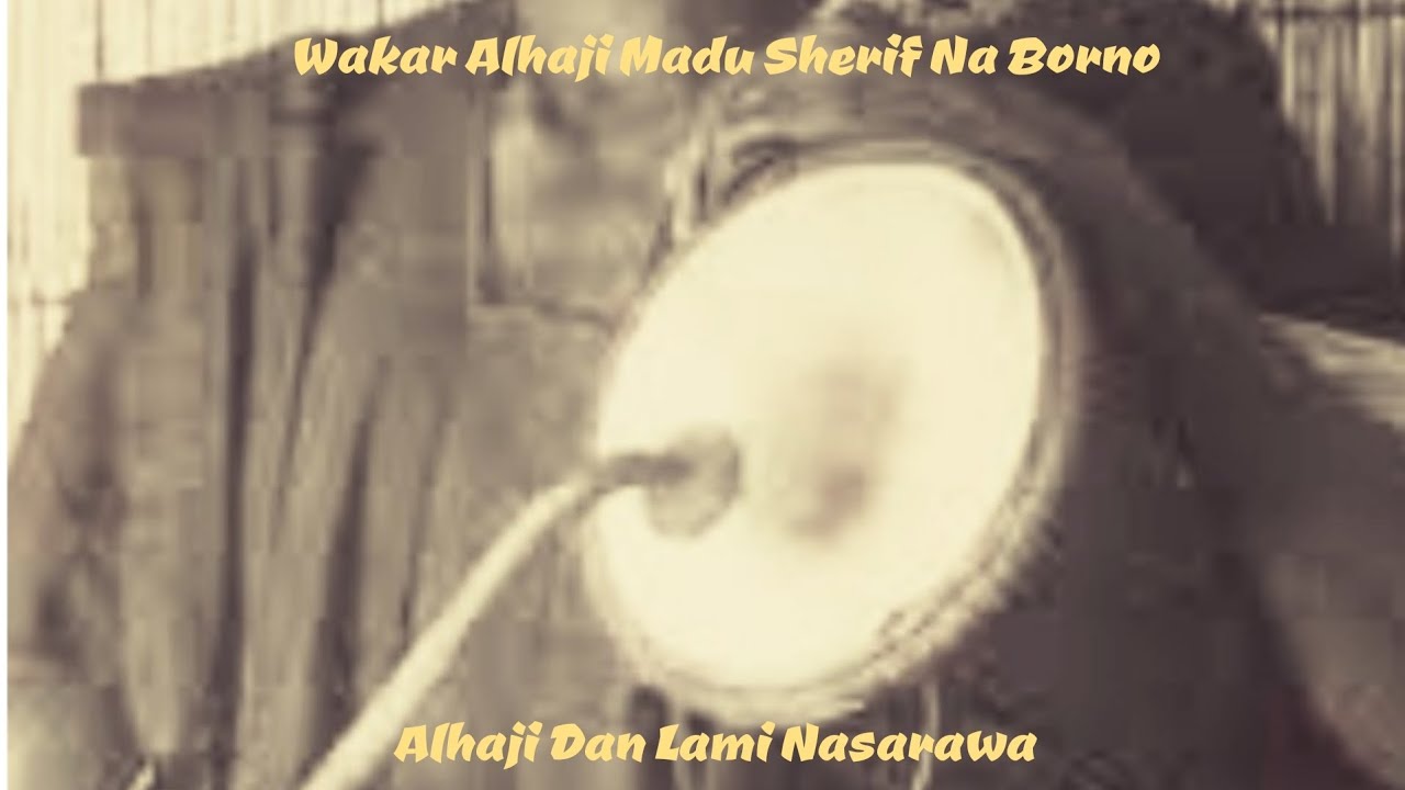 Alhaji Dan Lami Nasarawa  -  Wakar Alhaji Madu Sherif Na Borno