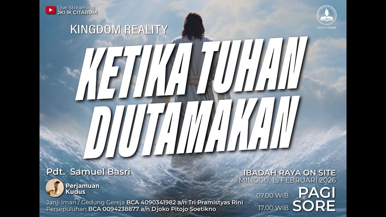 IBADAH RAYA MINGGU SORE JKI INJIL KERAJAAN SATELIT CITARUM 15 FEBRUARI 2026