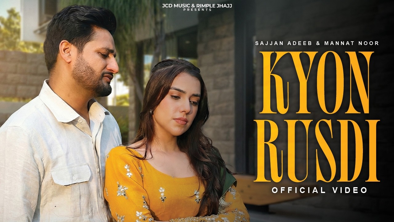 Kyon Rusdi (Official Video) Sajjan Adeeb | Mannat Noor | G Guri | Babbu Brar | New Punjabi Song 2026