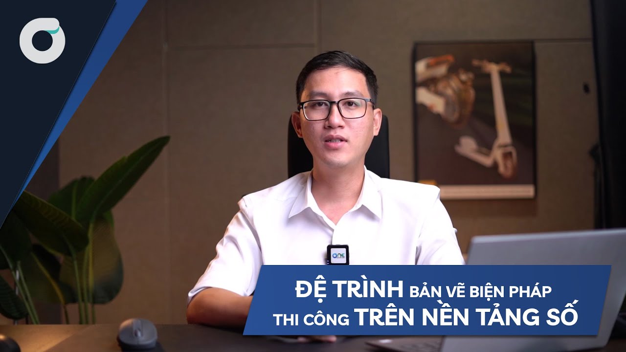 OneCAD | Construction Phase | Đệ trình bản vẽ biện pháp thi công trên nền tảng số
