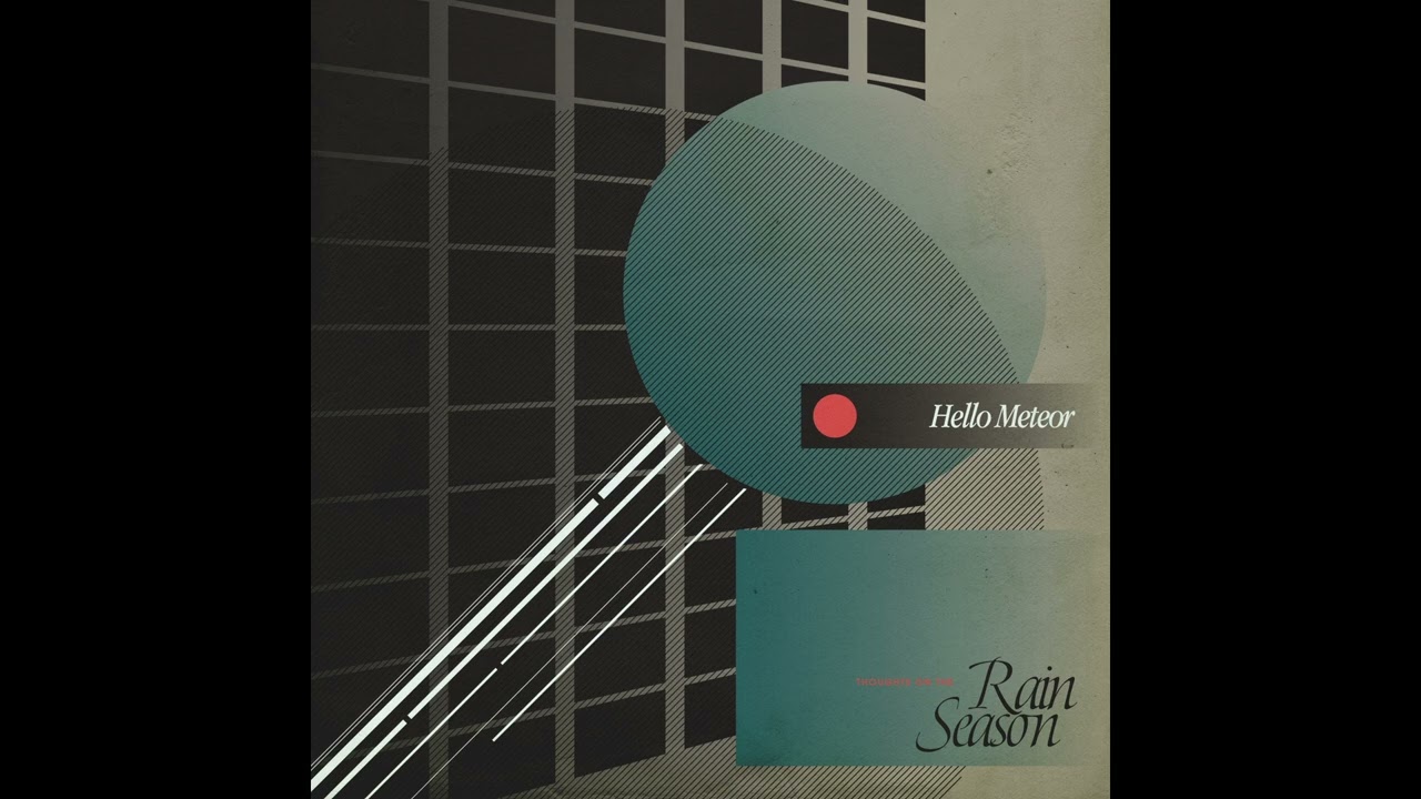 Hello Meteor - Thoughts On The Rain Season