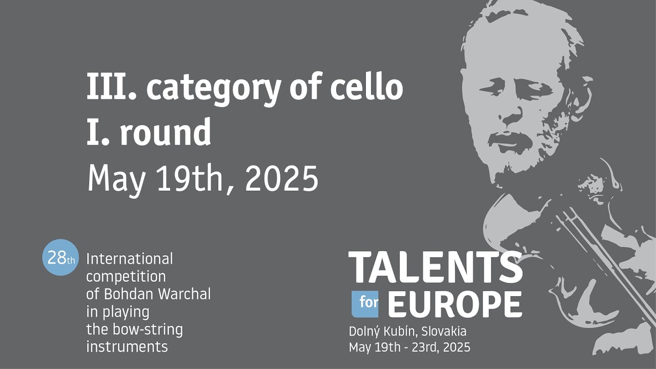 Talents for Europe 2025 | III. category of cello I. round | May 19th, 2025