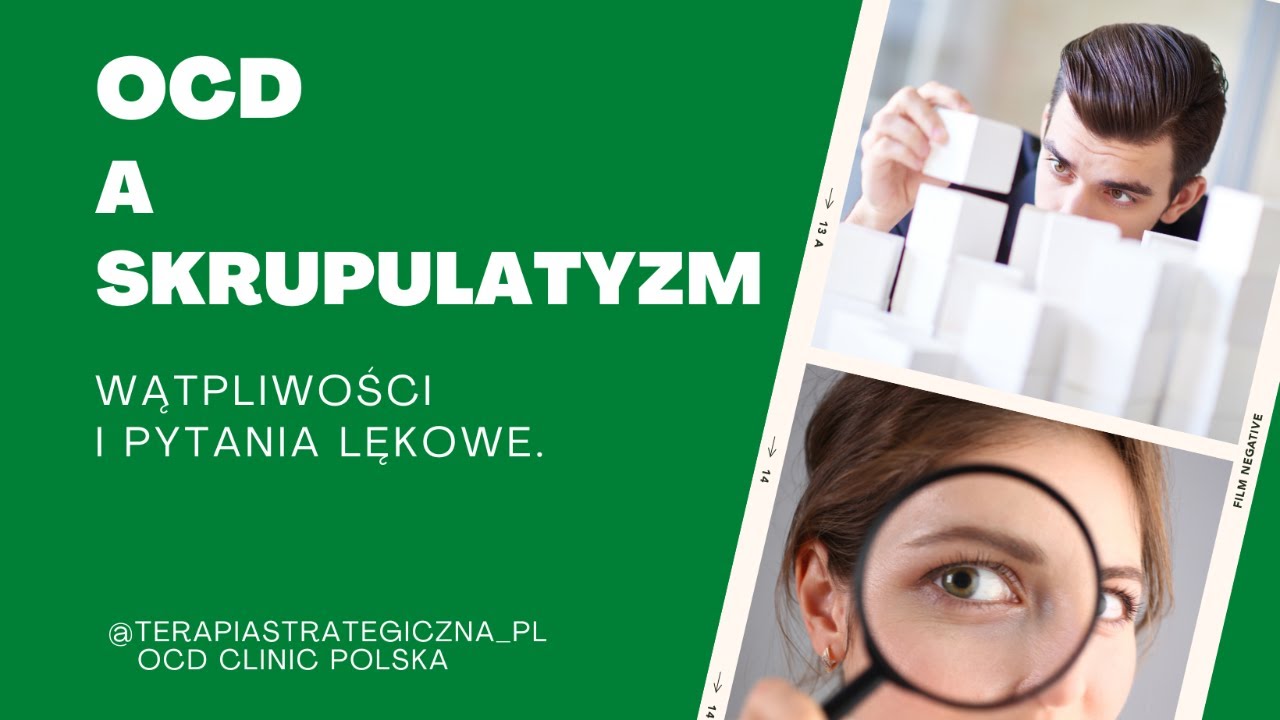 OCD a skrupulatyzm - Wątpliwości i pytania lękowe.
