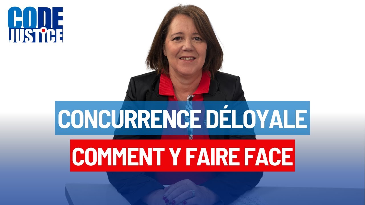CONCURRENCE DÉLOYALE, COMMENT Y FAIRE FACE