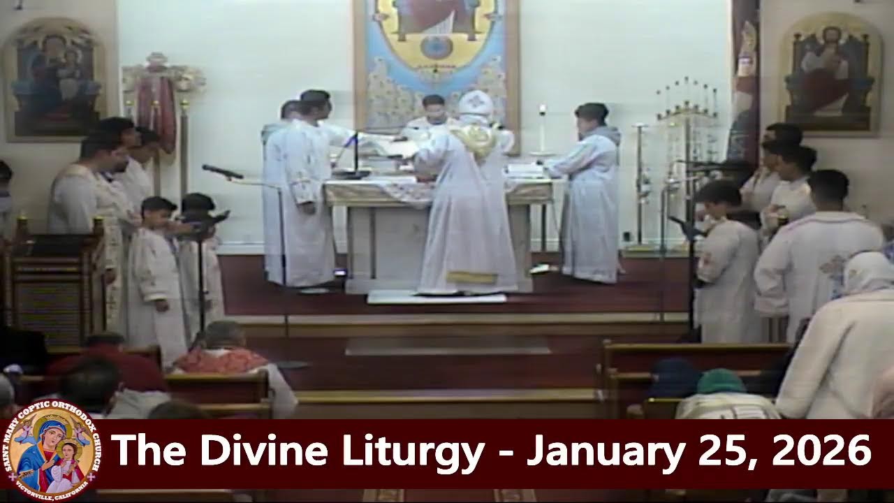 The Divine Liturgy - Fr. Michael Ibrahim - January 25, 2026