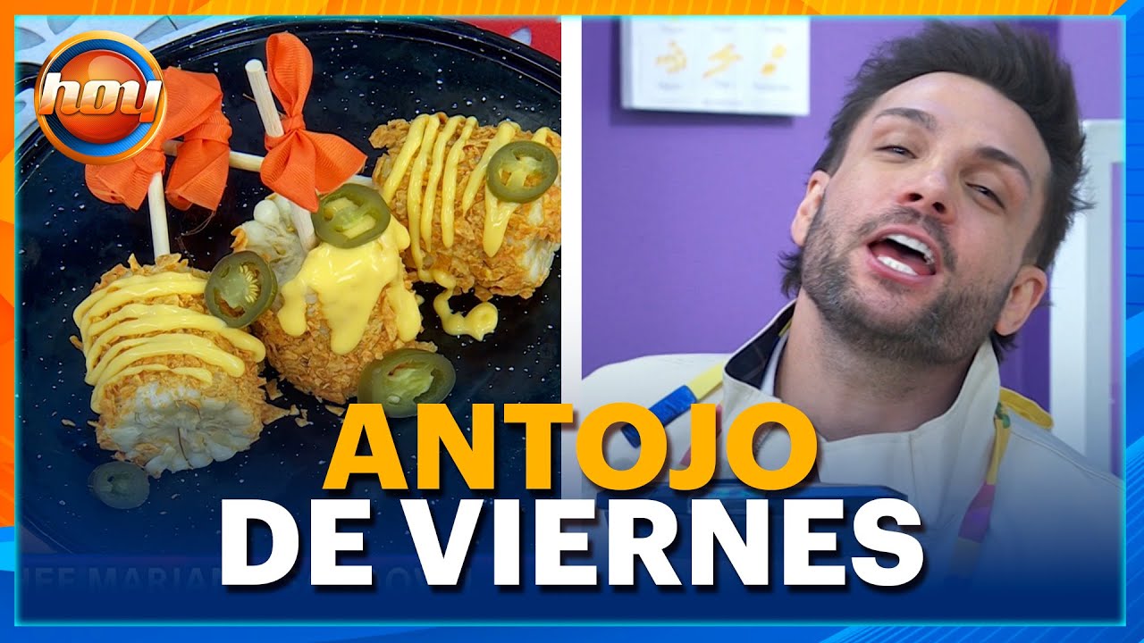 Porque es viernes y el cuerpo lo SABE: Elotitos botaneros y glotones | Programa Hoy