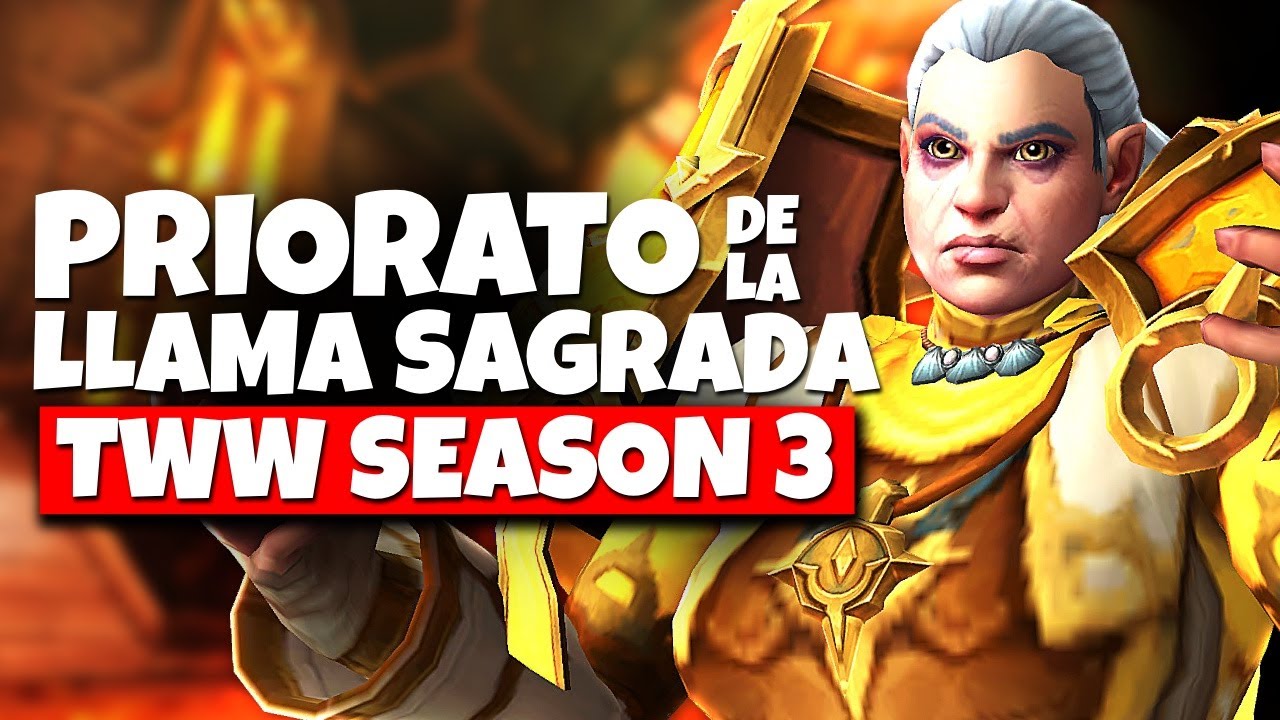 PRIORATO DE LA LLAMA SAGRADA: GUÍA COMPLETA MITICA+ | The War Within Season 3