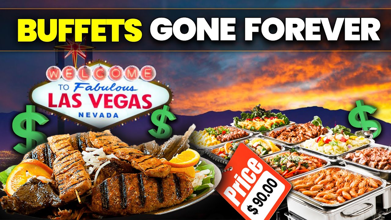 The Death of Vegas Buffets Cheap Food Is Gone Forever