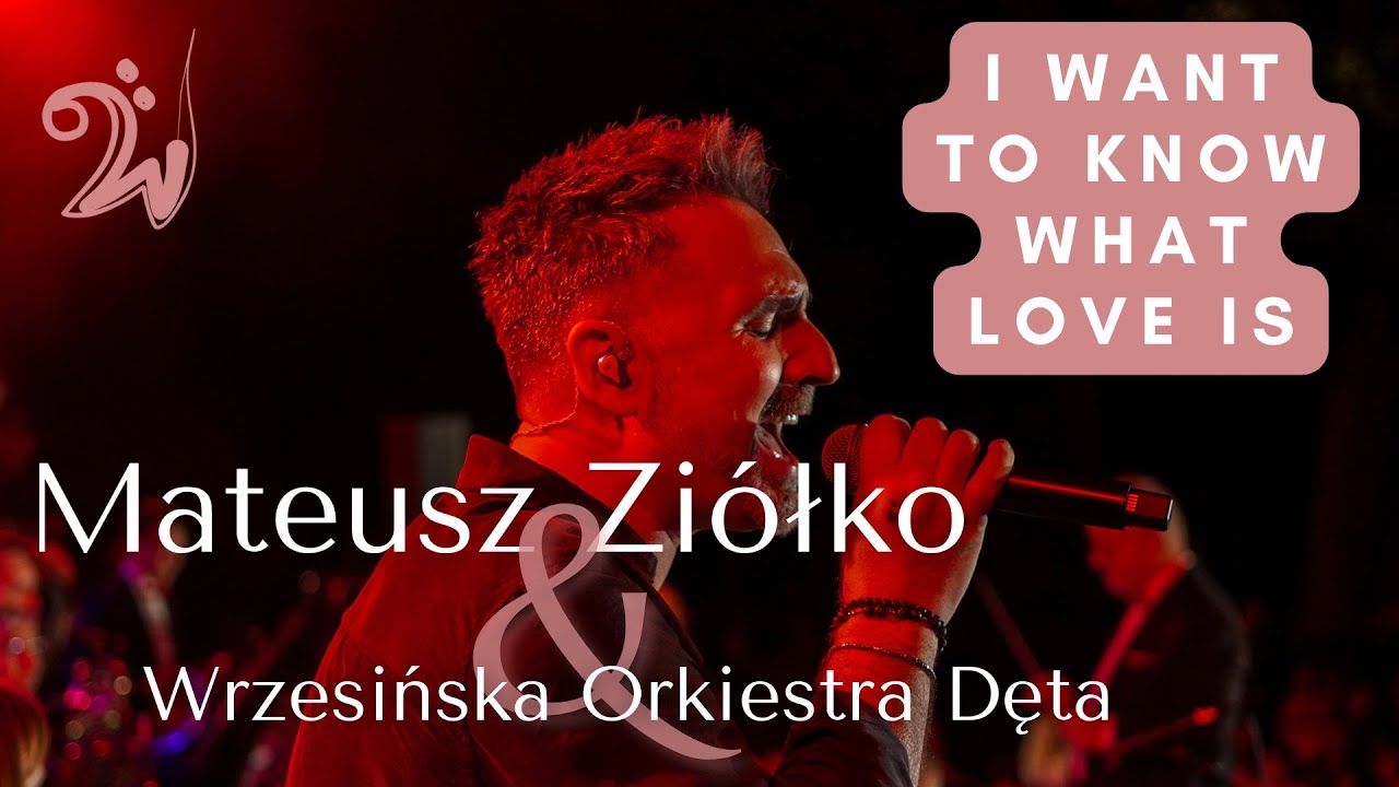 I want to know what love is - Mateusz Ziółko i Wrzesińska Orkiestra Dęta