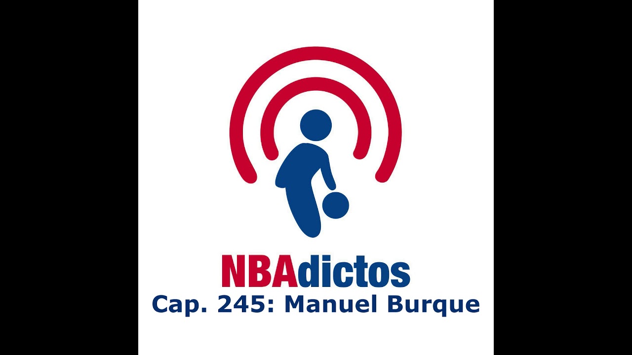 NBAdictos cap. 245: Manuel Burque