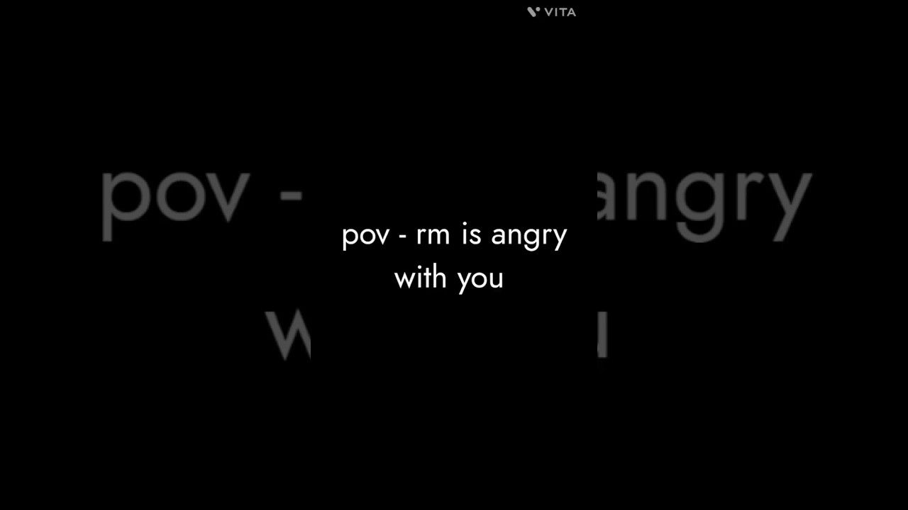 pov - rm is angry with you 