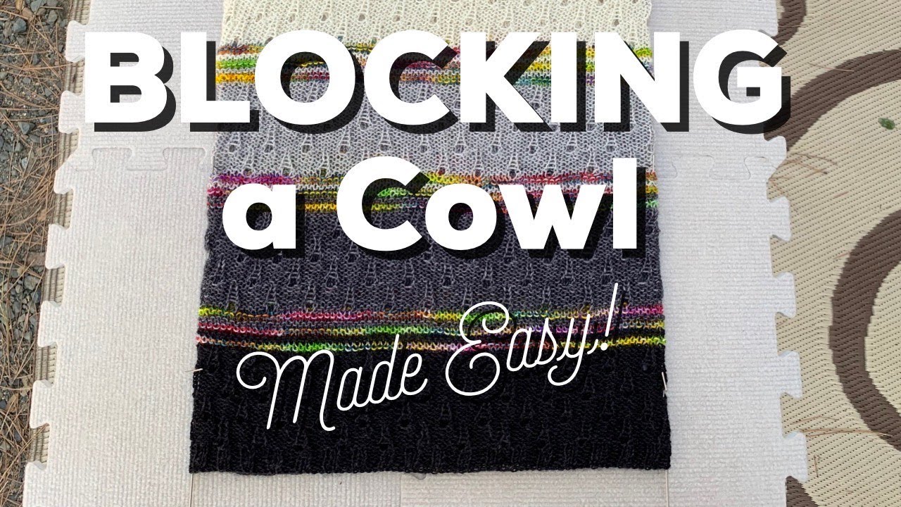 BLOCK your Hand Knit Cowl  |  Blocking Made Easy!