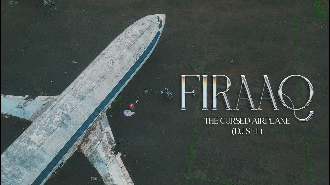 Firaaq (DJ Set) - The Cursed Airplane