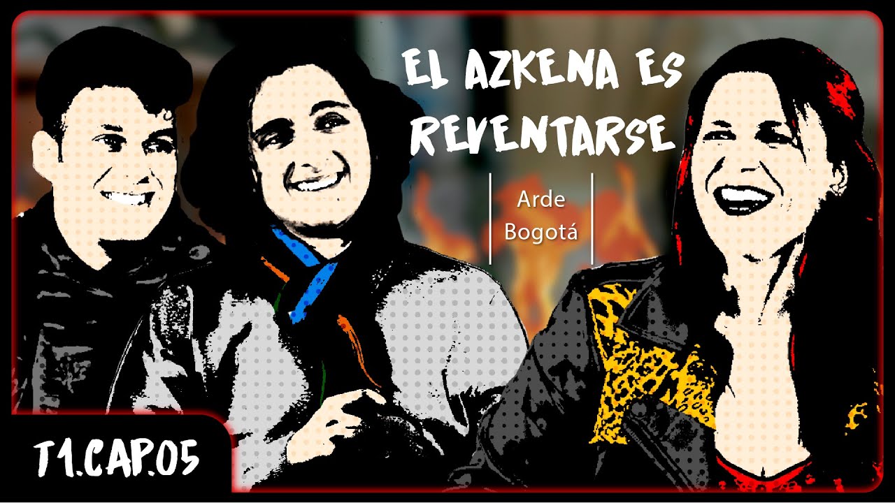 EL PODCAST DE ARF T1x05 / Arde Bogotá
