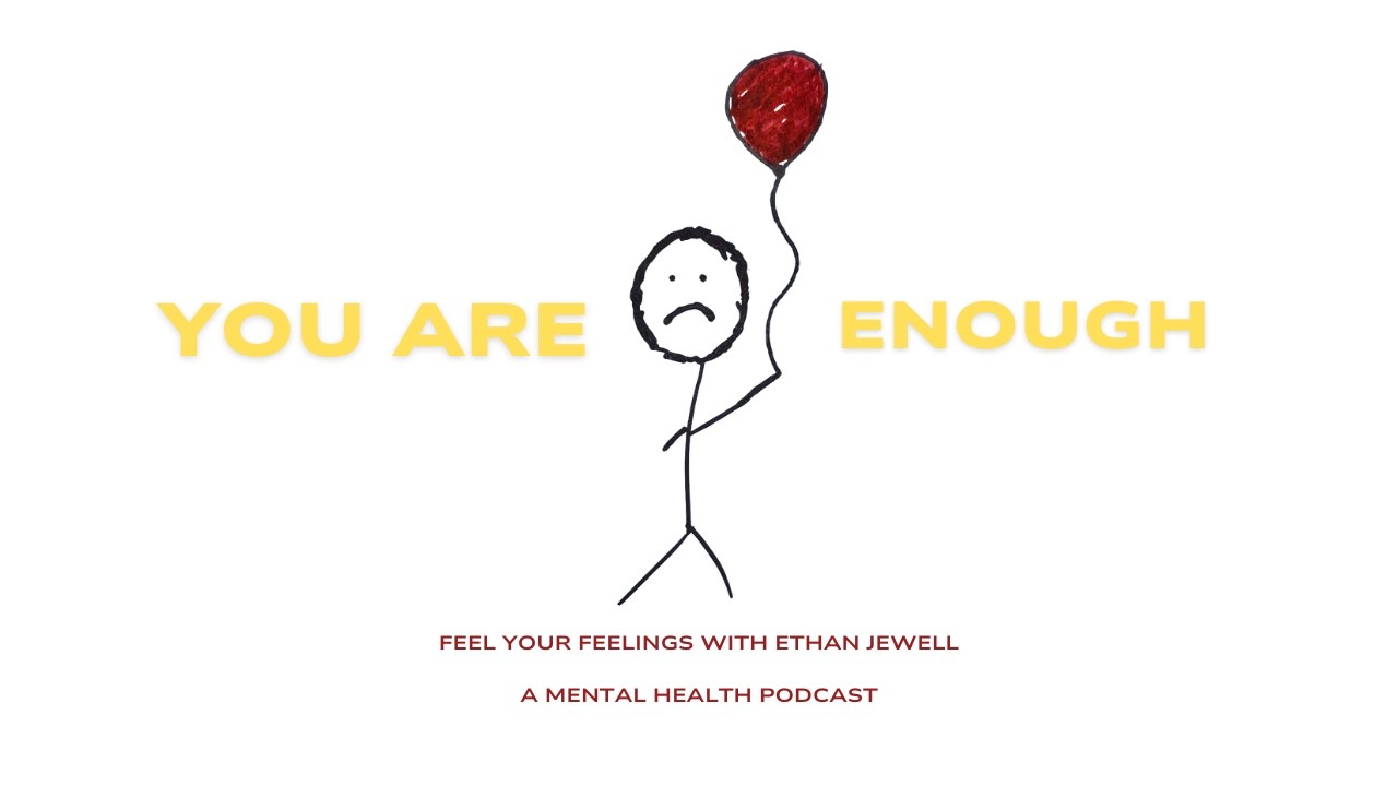 you are enough. | feel your feelings w/ Ethan Jewell