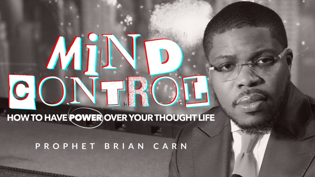 PART 11: “MIND CONTROL” - Prophet Brian Carn | November 19, 2023