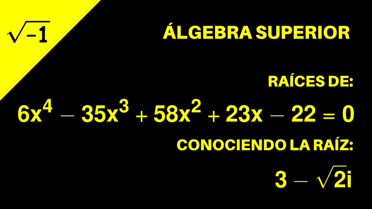 Álgebra Superior: Raíces de un polinomio conociendo una raíz (Raíces conjugadas complejas)