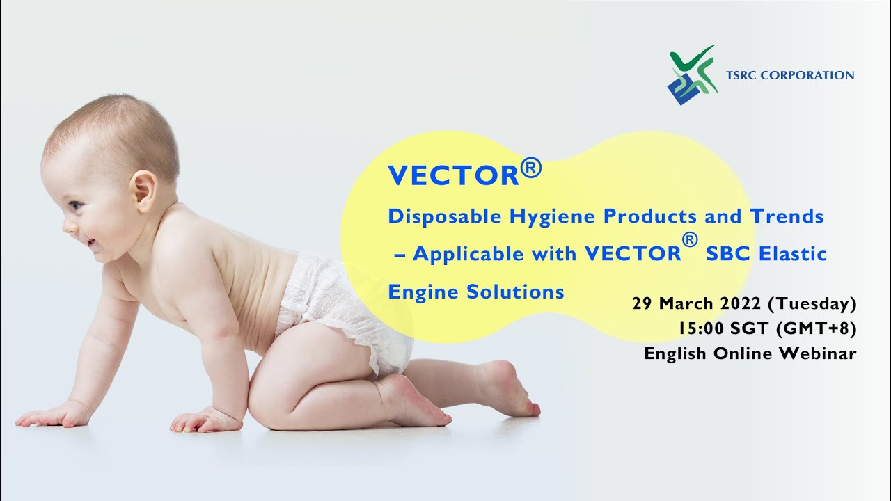 Disposable Hygiene Products and Trends &mdash; VECTOR SBC Elastic Engine Solutions