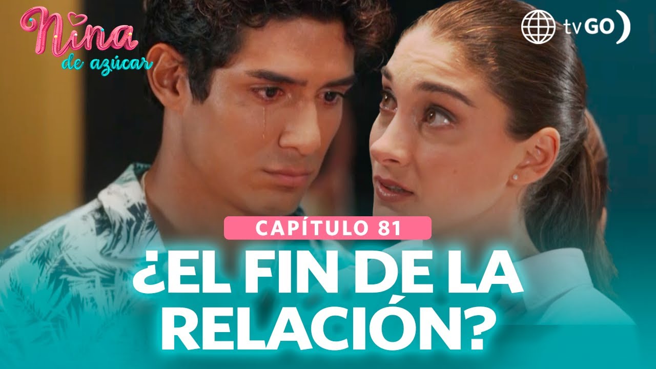 Nina de azúcar: Luis se irá del país sin Valentina (Capítulo n° 81)