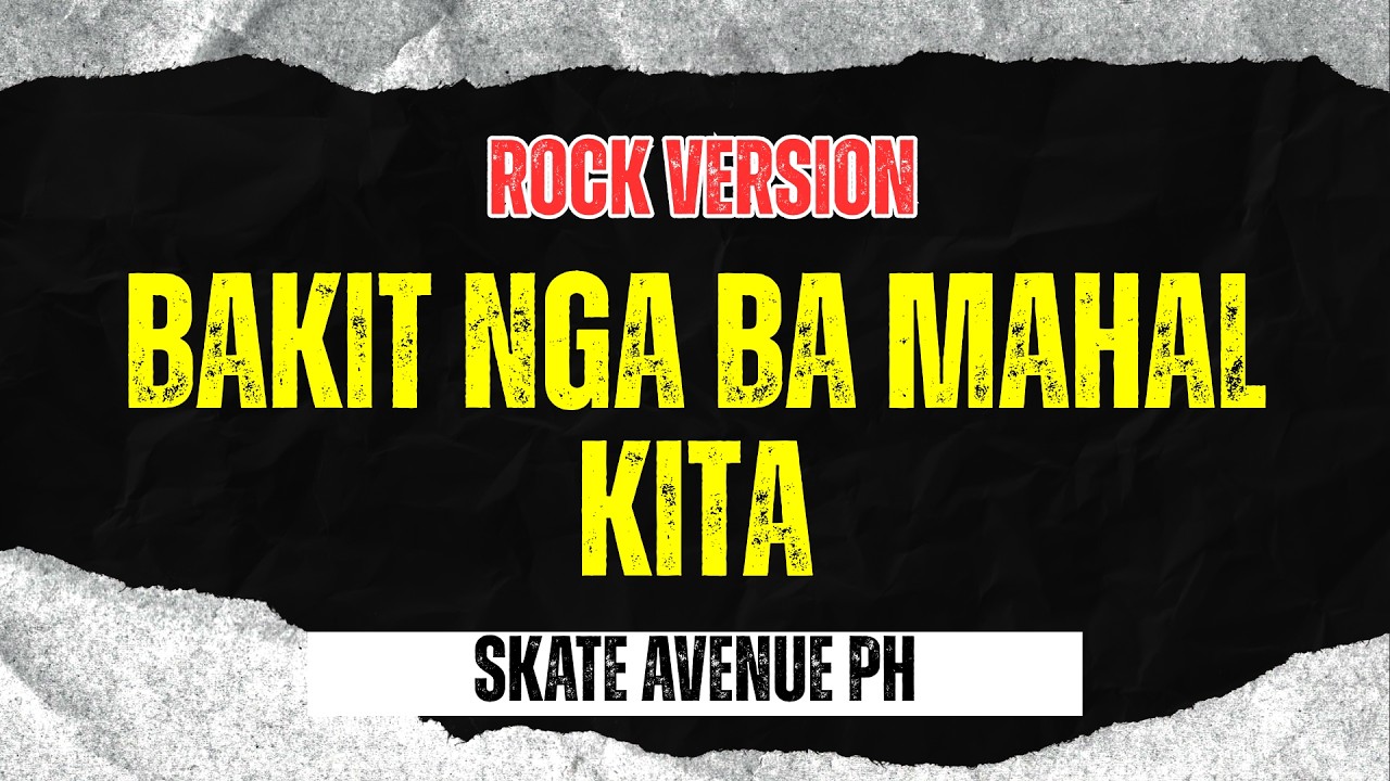 Bakit Nga Ba Mahal Kita - Skate Avenue PH (Rock Version)
