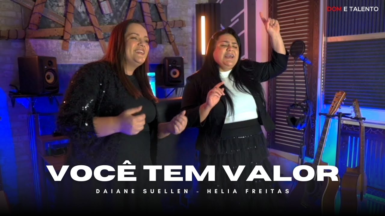 VOCÊ TEM VALOR - Daiane Suellen E Helia Freitas