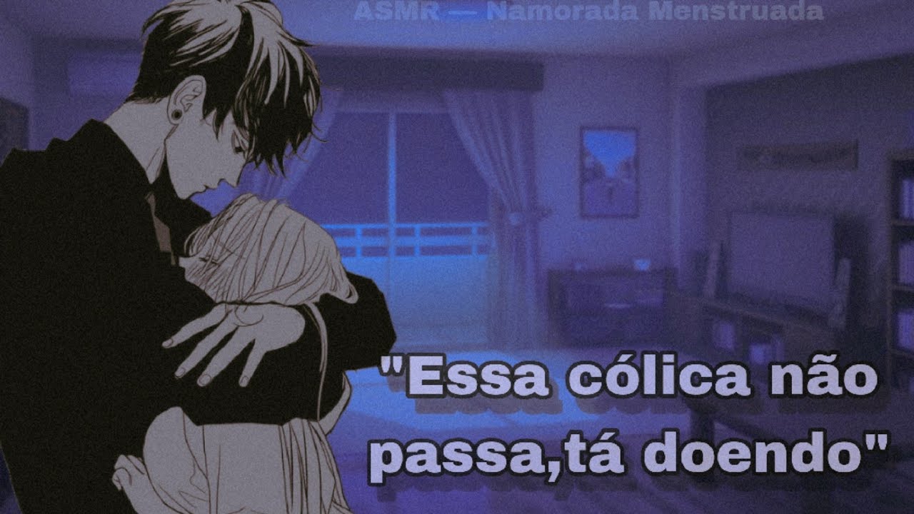 ASMR -Cuidando da namorada Menstruada