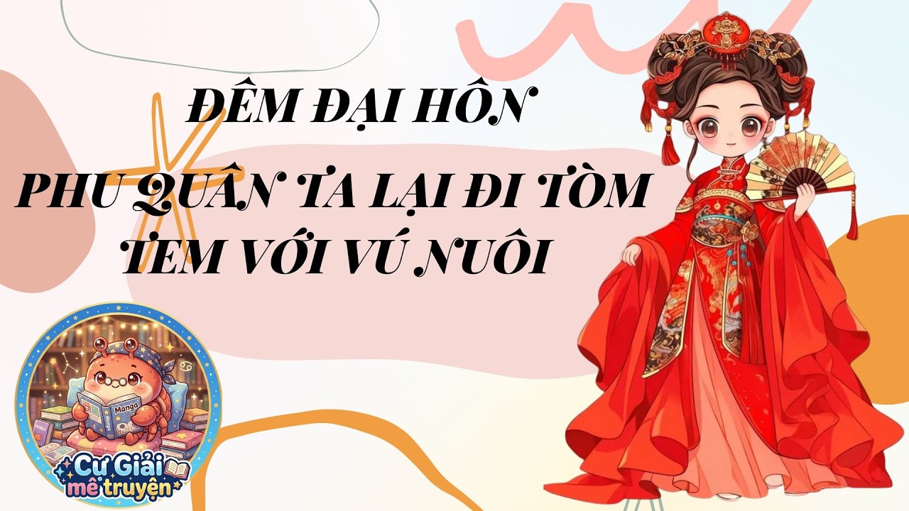 [AUDIO FULL] ĐÊM ĐẠI HÔN, PHU QUÂN TA LẠI ĐI TÒM TEM VỚI VÚ NUÔI