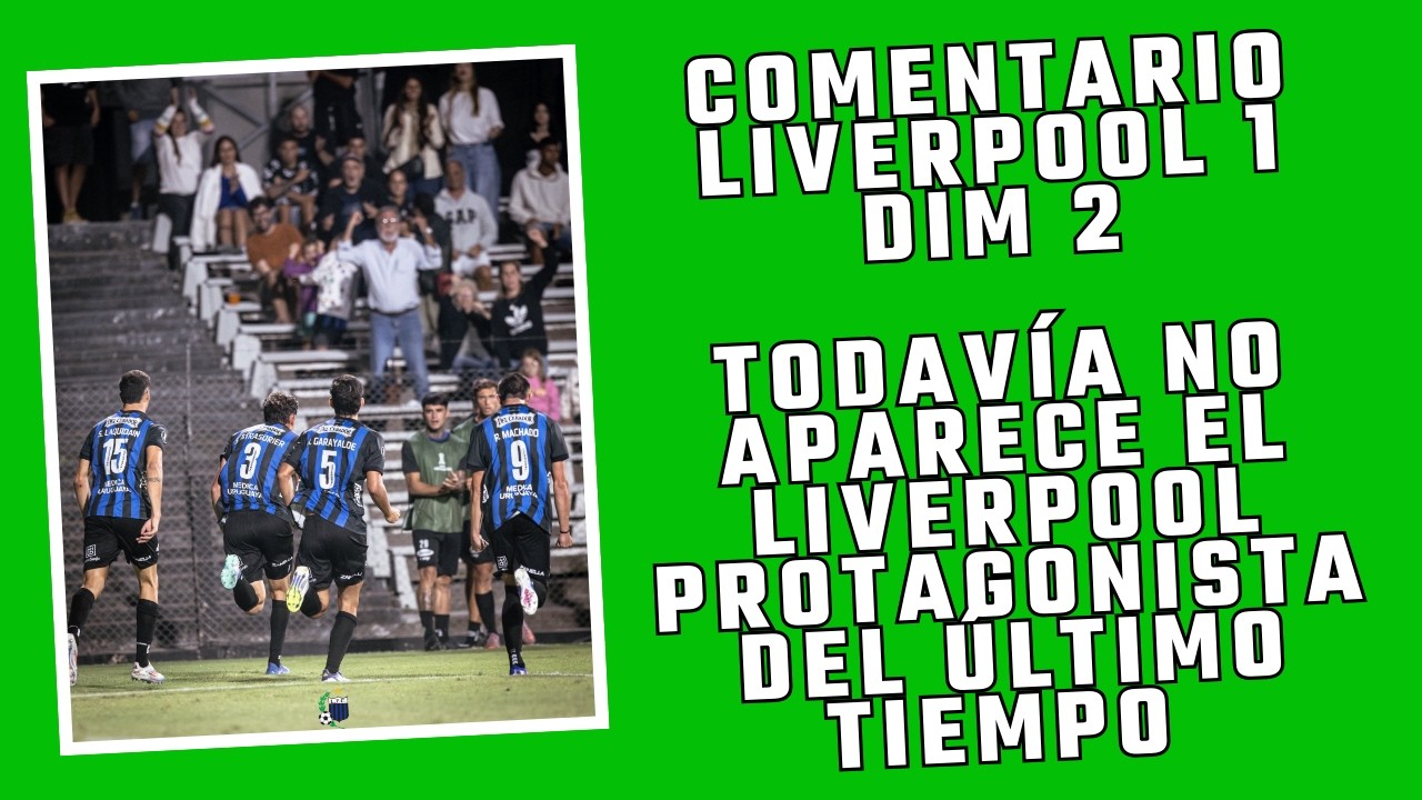COMENTARIO LIVERPOOL 1 DIM 2. FASE 2 DE COPA LIBERTADORES DE AMÉRICA.