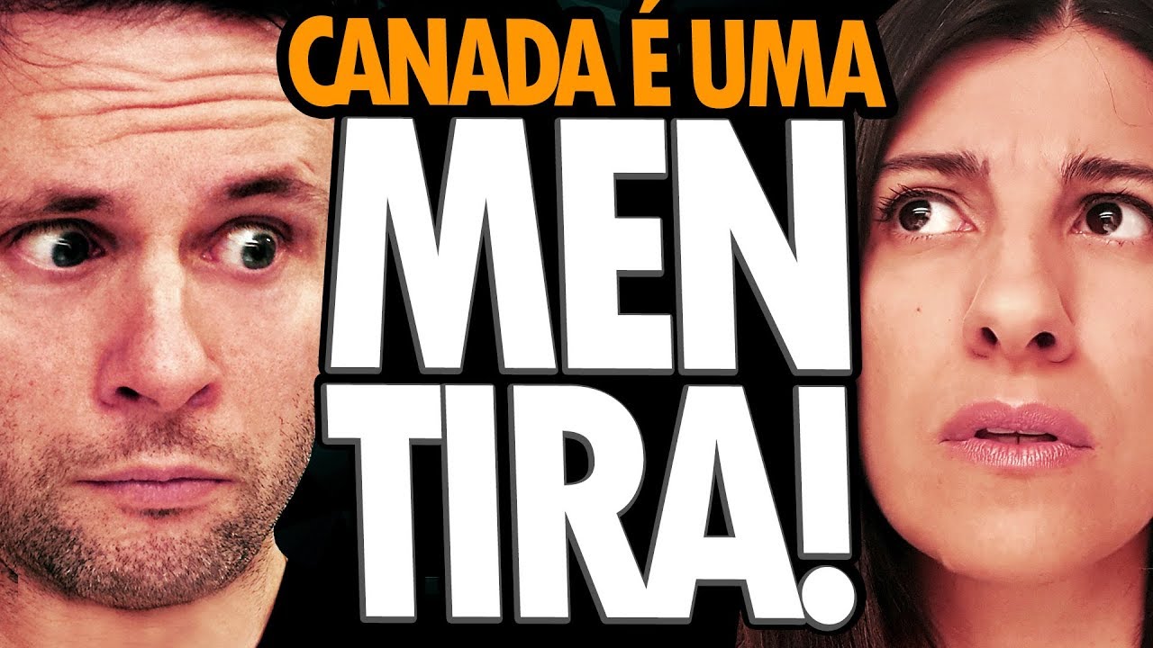 CANADÁ É UMA MENTIRA, ILUSÃO, ENGANAÇÃO! - POLÊMICA!
