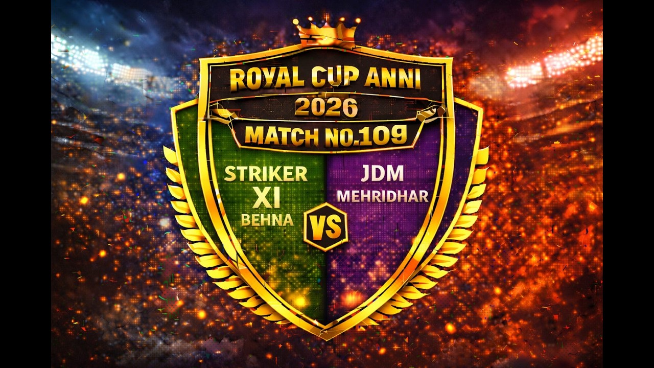 👑🏏 ROYAL CUP 2026 🏏👑🔥 MATCH 109 🔥⚡ Striker XI Behna 🆚 💪 J D M Mehridhar 💥
